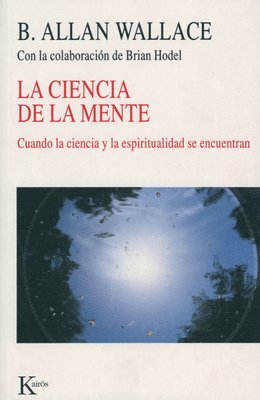 B. Allan Wallace, Brian Hodel - La Ciencia de la Mente: Cuando La Ciencia Y La Espiritualidad Se Encuentran, Häftad. Tillgänglighet: Tillfälligt slut