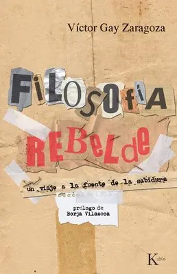 Víctor Gay Zaragoza - Filosofía Rebelde: Un Viaje a la Fuente de la Sabiduría, Häftad. Tillgänglighet: Tillfälligt slut