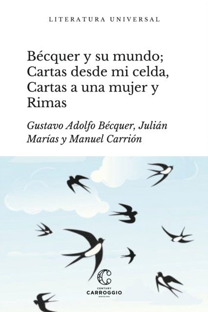 Manuel Carrion, Gustavo Adolfo Becquer - Bécquer y su mundo; Cartas desde mi celda, Cartas literarias a una mujer y Rimas, E-bok