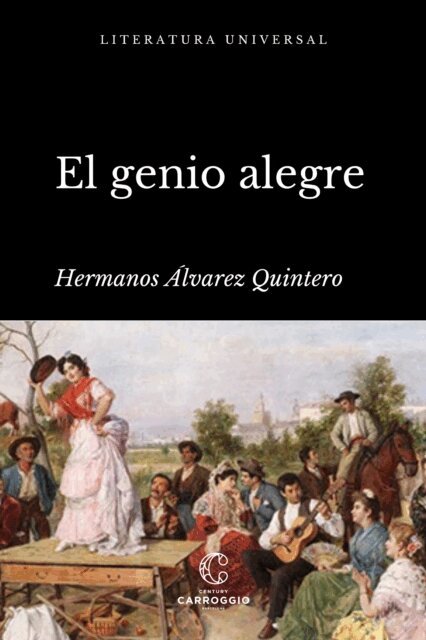 Joaquin Alvarez Quintero, Serafin Alvarez Quintero - El genio alegre, E-bok
