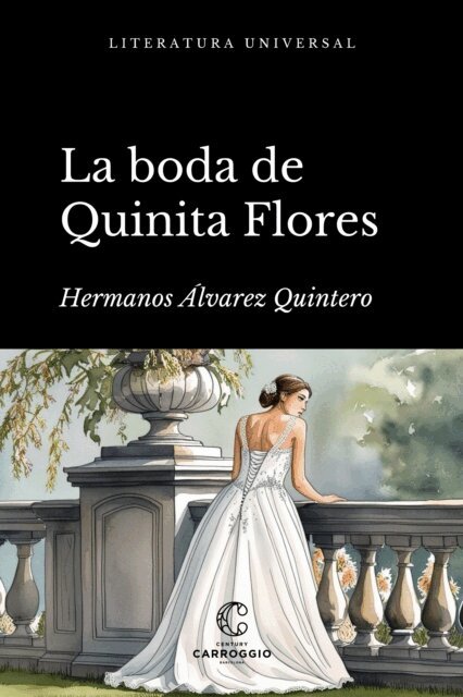Joaquin Alvarez Quintero, Serafin Alvarez Quintero - La boda de Quinita Flores, E-bok