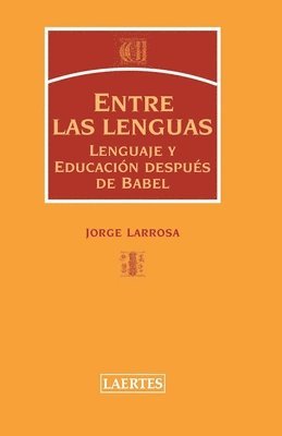Jorge Larrosa Bondia - Entre Lenguas: Lenguaje y educación después de Babel, Häftad. Tillgänglighet: Lägg i varukorg