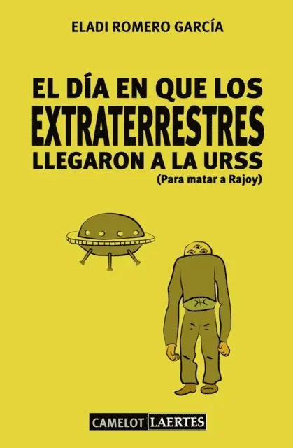 Eladi Romero Garcia - El día en que los extraterrestres llegaron a la URSS (Para matar a Rajoy), E-bok. Tillgänglighet: Lägg i varukorg