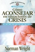 Cmo Aconsejar En Situaciones de Crisis = Crisis Counseling