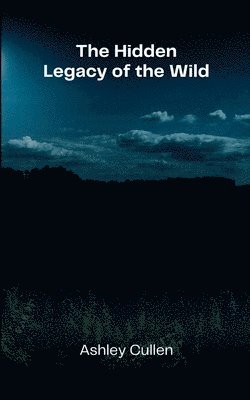 Ashley Cullen - Hidden Legacy of the Wild, Häftad. Tillgänglighet: Lägg i varukorg