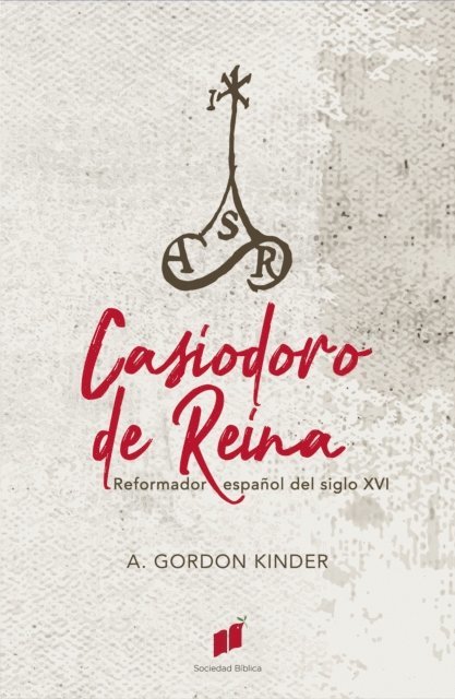 Arthur Gordon Kinder - Casiodoro de Reina, E-bok