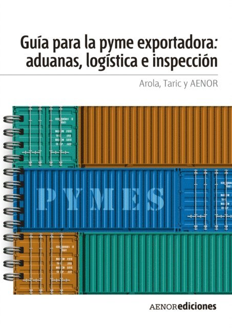 AENOR, TARIC, AROLA - Guía para la PYME exportadora: aduanas, logística e inspección, E-bok