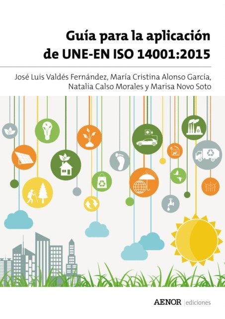 Marisa Novo Soto, Natalia Calso Morales, Maria Cristina Alonso Garcia, Jose Luis Valdes Fernandez - Guía para la aplicación de UNE-EN ISO 14001:2015, E-bok