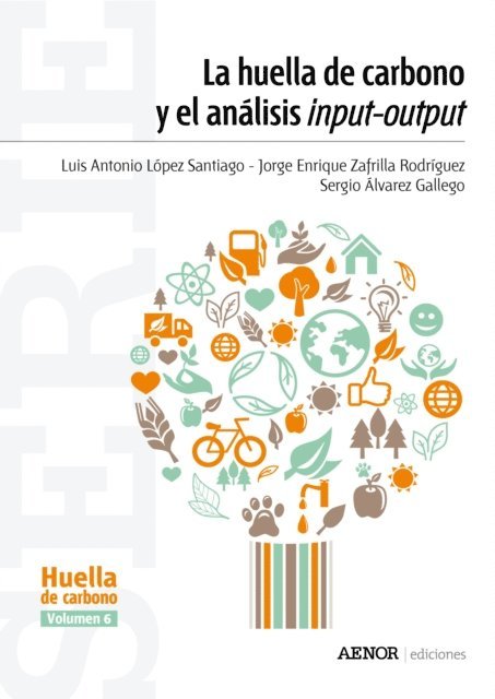Sergio Alvarez Gallego, Jorge Enrique Zafrilla Rodriguez, Luis Antonio Lopez Santiago - La huella de carbono y el análisis input-output, E-bok