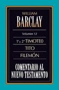 Comentario Al N.T. Vol. 12 - 1a Y 2a Timoteo, Tito, Filemn