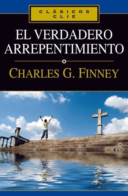 Charles G. Finney - El verdadero arrepentimiento, E-bok