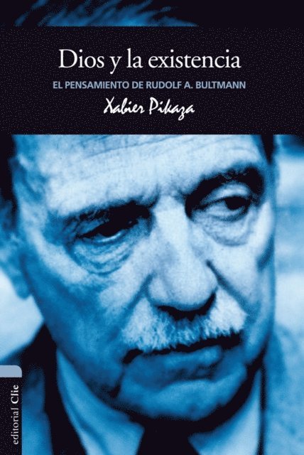 Xabier Pikaza Ibarrondo - El pensamiento de R. Bultmann: Dios y la existencia, E-bok