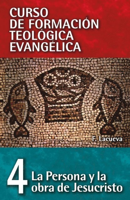 Francisco Lacueva - CFT 04 - La persona y obra de Jesucristo, E-bok