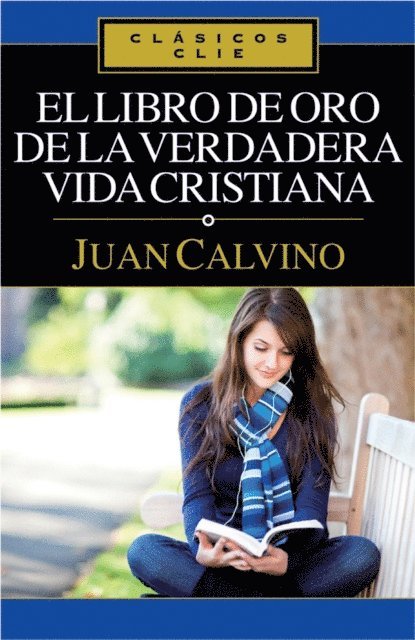 Juan Calvino - El libro de Oro de la verdadera vida cristiana, E-bok