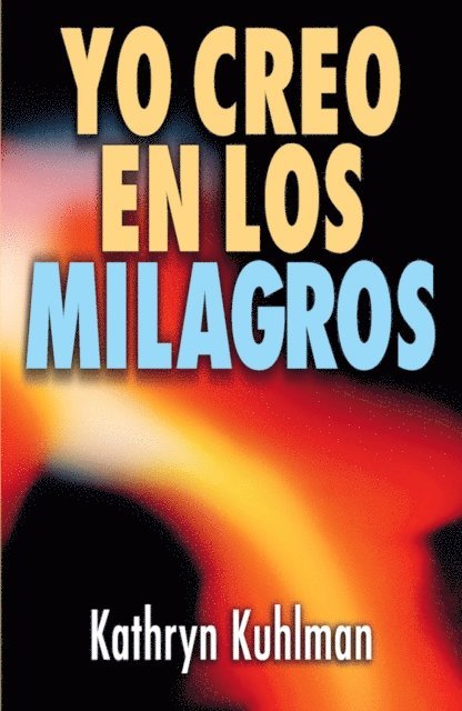 Kathryn Kuhlman - Yo creo en los milagros, E-bok
