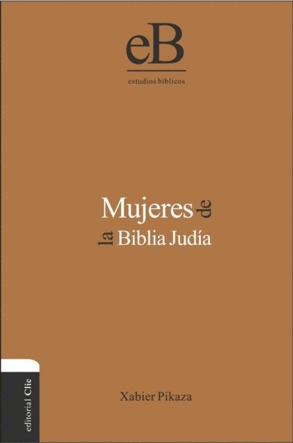 Xabier Pikaza Ibarrondo - Mujeres de la Biblia Judía, E-bok