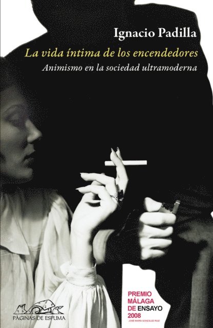 Ignacio Padilla - La vida íntima de los encendedores, E-bok