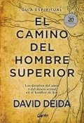 El camino del hombre superior : gua espiritual : los desafos del amor y del deseo sexual en el hombre de hoy