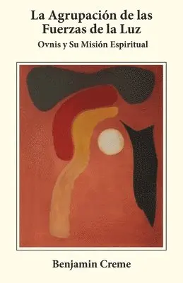 Benjamin Creme - La Agrupación de las Fuerzas de la Luz: Ovnis y Su Misión Espiritual, Häftad. Tillgänglighet: Lägg i varukorg