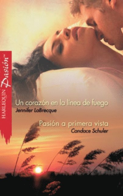 Candace Schuler, Jennifer Labrecque - Un corazón en la línea de fuego - Pasión a primera vista, E-bok