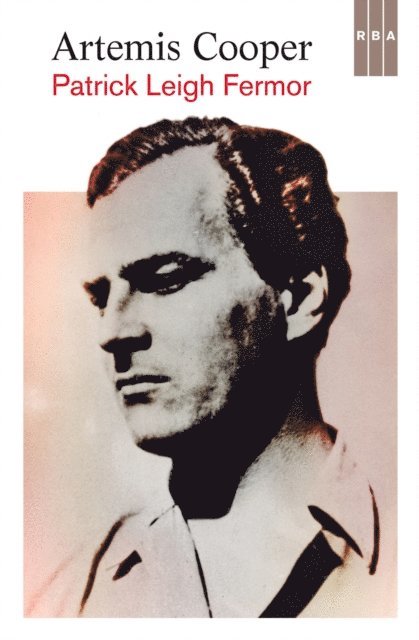 Artemis Cooper - Patrick Leigh Fermor, E-bok