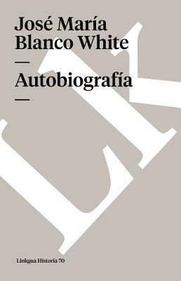José María Blanco White, Antonio Garnica - Autobiografía, Häftad