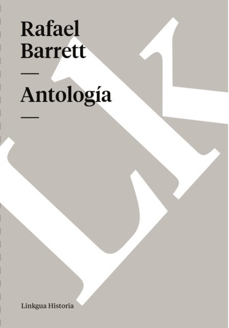 Miguel Angel Fernandez, Rafael Barrett - Antología, E-bok