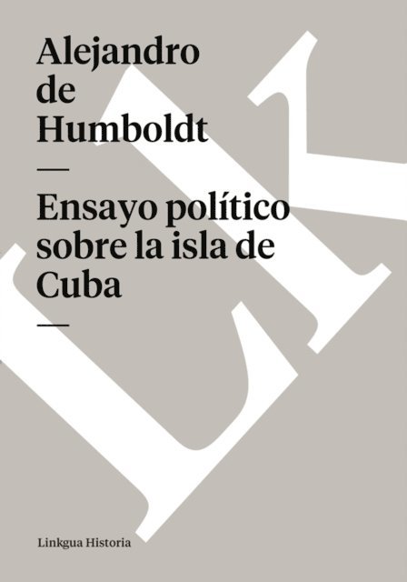 Alejandro de Humboldt - Ensayo político sobre la isla de Cuba, E-bok