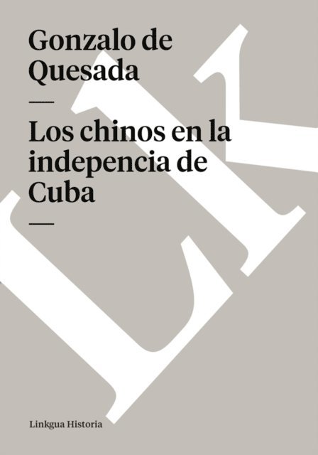 Gonzalo de Quesada - Los chinos en la independencia de Cuba, E-bok