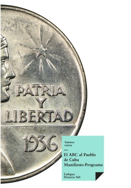 Juan Andres Lliteras, Francisco Ichaso, Joaquin Martinez Saenz, Jorge Manach - El ABC al Pueblo de Cuba: Manifiesto-Programa, E-bok