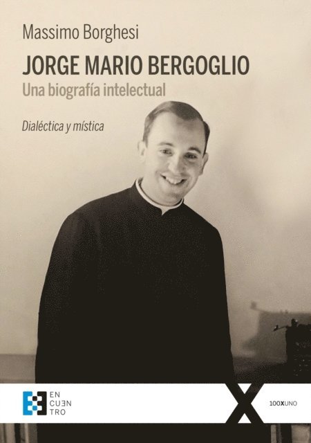 Margarita Maria Leonetti Bertiaux, Massimo Borghesi - Jorge Mario Bergoglio: Una biografía intelectual, E-bok