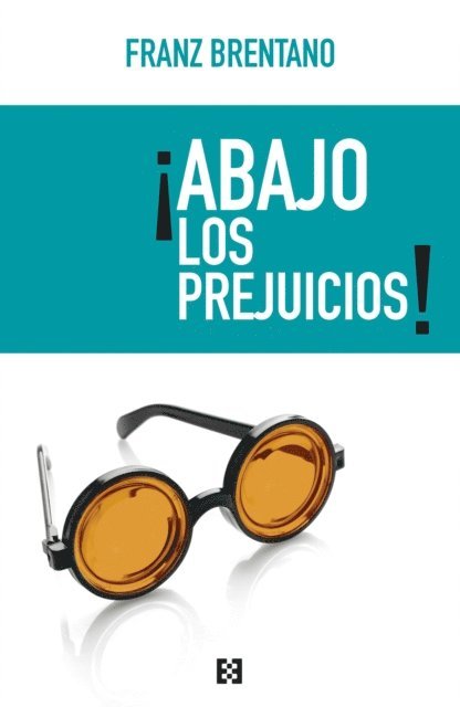Franz Brentano, Juan Jose Garcia Norro - ¡Abajo los prejuicios!, E-bok