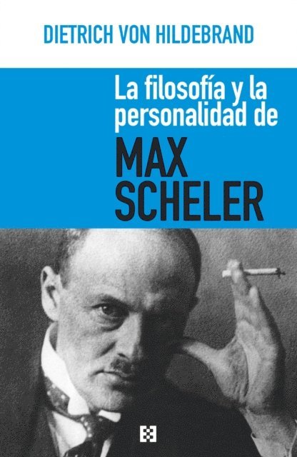 Dietrich von Hildebrand - La filosofía y la personalidad de Max Scheler, E-bok