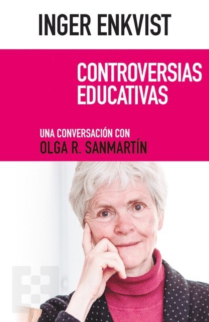 Olga R. Sanmartin, Inger Enkvist - Inger Enkvist: Controversias educativas, E-bok