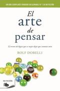 El arte de pensar : 52 errores de lgica que es mejor dejar que cometan otros