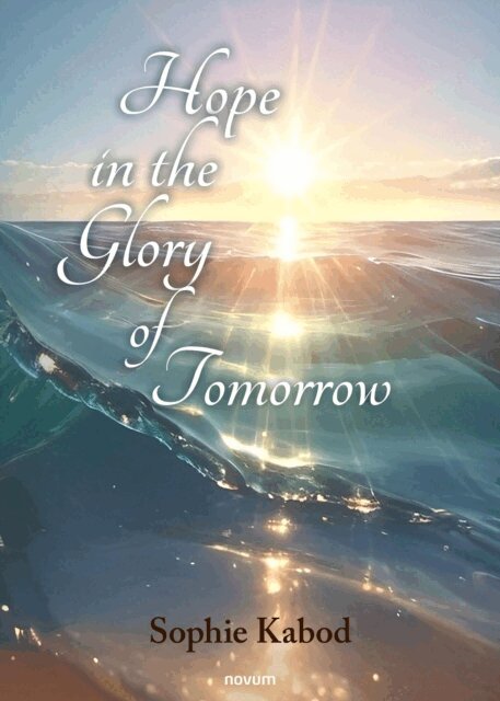 Sophie Kabod - Hope in the Glory of Tomorrow, E-bok