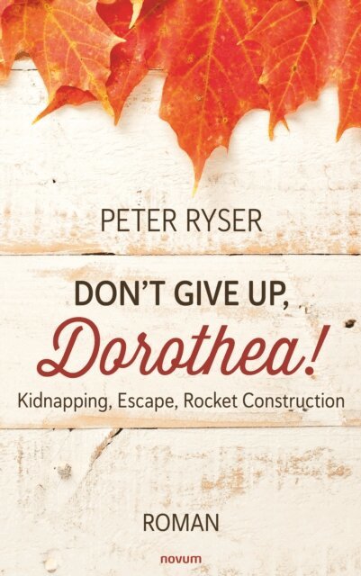 Peter Ryser - Don't give up, Dorothea!, E-bok