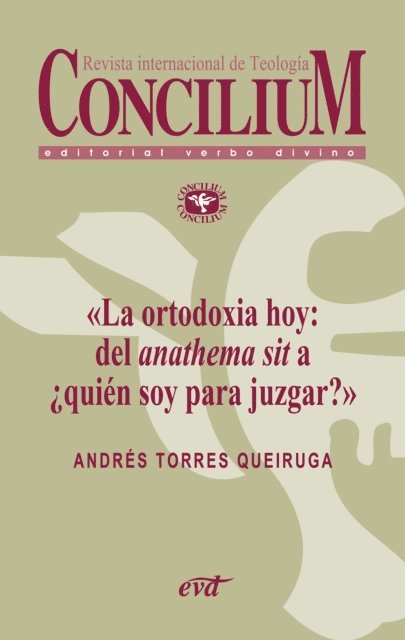 Andres Torres Queiruga - La ortodoxia hoy: del anathema sit a ¿quién soy para juzgar?. Concilium 355 (2014), E-bok