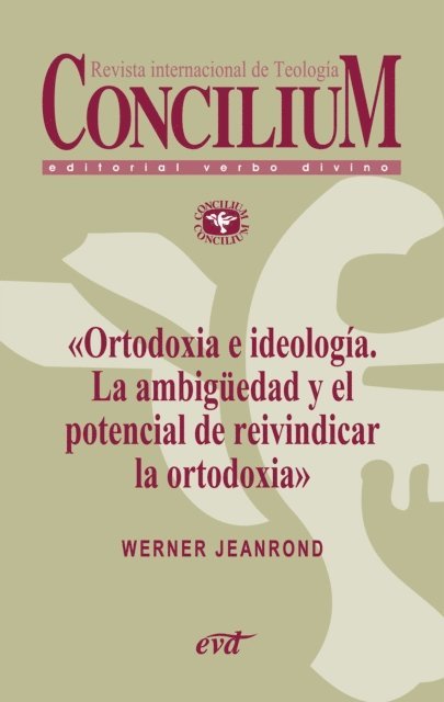 Werner G. Jeanrond - Ortodoxia e ideología. La ambigüedad y el potencial de reivindicar la ortodoxia. Concilium 355 (2014), E-bok