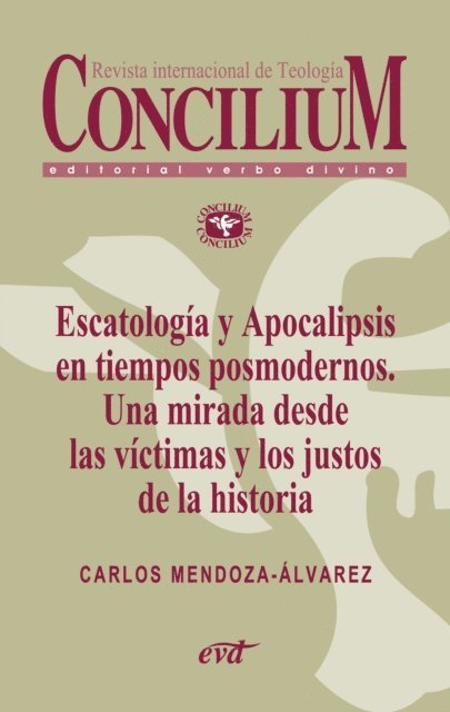 Carlos Mendoza-Alvarez - Escatología y Apocalipsis en tiempos posmodernos. Una mirada desde las víctimas y los justos de la historia. Concilium 356 (2014), E-bok