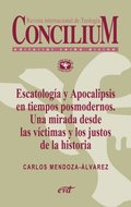 EscatologÃ¿a y Apocalipsis en tiempos posmodernos. Una mirada desde las vÃ¿ctimas y los justos de la historia. Concilium 356 (2014)