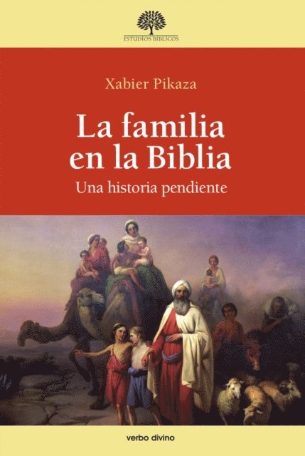 Xabier Pikaza Ibarrondo - La familia en la Biblia, E-bok