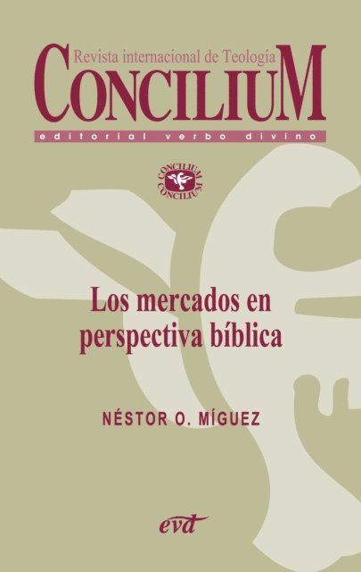 Nestor O. Miguez - Los mercados en perspectiva bíblica. Concilium 357 (2014), E-bok