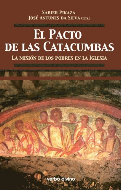 Javier Vitoria Cormenzana, Jon Sobrino, Joan Planellas Barnosell, Xabier Pikaza Ibarrondo, Mercedes Navarro Puerto, Santiago Madrigal Terrazas, Jose de Jesus Legorreta Zepeda, Jose Ignacio Gonzalez Faus, Carlos Maria Galli, Jorge Costadoat, Agenor Brighenti, Maria Clara Bingemer, Stephen B. Bevans, Luigi Bettazzi, Jose Arregi Olaizola, Norbert Arntz, Jose Antunes da Silva - El Pacto de las Catacumbas, E-bok