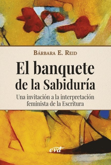 Barbara E. Reid - El banquete de la Sabiduría, E-bok