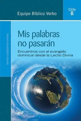 Equipo Bíblico Verbo - Mis palabras no pasarán (Ciclo B), Häftad. Tillgänglighet: Lägg i varukorg