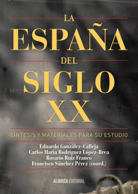 Francisco Sanchez Perez, Rosario Ruiz Franco, Carlos Maria Rodriguez Lopez-Brea, Eduardo Gonzalez Calleja - La Espana del siglo XX, E-bok