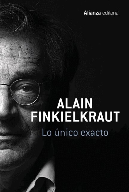 Alain Finkielkraut - Lo unico exacto, E-bok