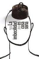Maurizio Ferraris - La imbecilidad es cosa seria, Häftad