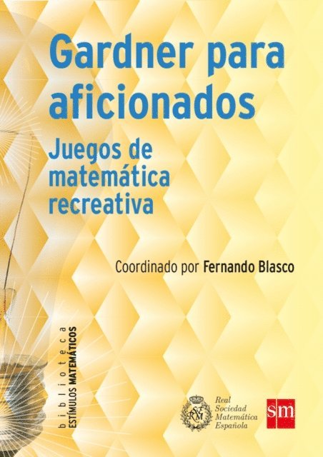 Marta Macho Stadler, David Martin de Diego, Vicente Munoz, Carlos Angosto, Bartolo Luque, Nelo Alberto [Divermates] Maestre Blanco, Marco Castrillon, Natalia de Lucas Alonso, Juan M. R. Parrondo, Josep Lluis Pol i Llompart, Antonio Perez Sanz, Mercedes Sanchez Benito, Eduardo Saenz de Cabezon, Adrian Paenza - Gardner para aficionados, E-bok